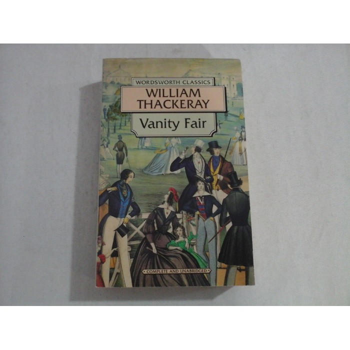 VANITY FAIR - WILLIAM THACKERAY - WORDSWORTH CLASSICS VANITY FAIR - WILLIAM THACKERAY - WORDSWORTH CLASSICS